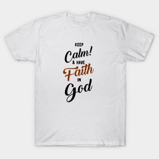 BIBLE VERSES: KEEP CALM AND HAVE FAITH IN GOD T-Shirt